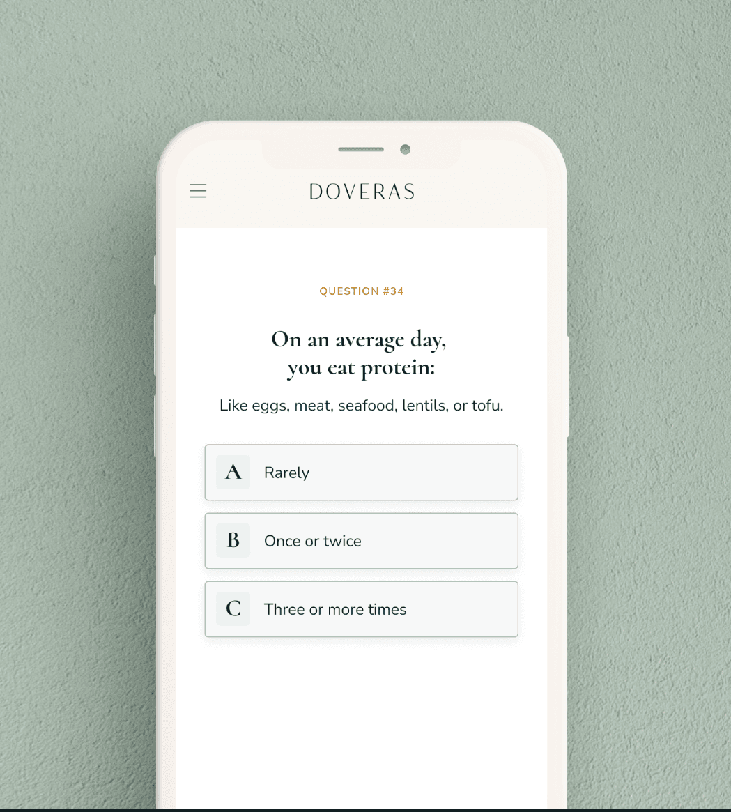 Take the 8-minute assessment so we know where you’re starting, your cycle, your lifestyle, your goals.